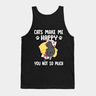 Cats Make Me Happy You Not So Much Cat Lover Tank Top